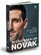 În căutarea lui Novak : Novak Djokovic - omul din spatele enigmei