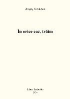 În orice caz trăim