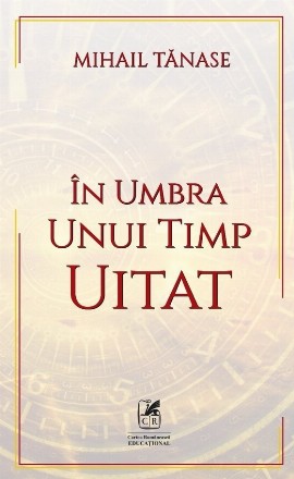 În umbra unui timp uitat