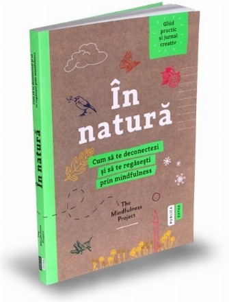 In natura. Cum sa te deconectezi si sa te regasesti prin mindfulness