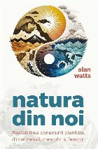 Natura din noi : restabilirea conexiunii pierdute dintre natură, masculin şi feminin