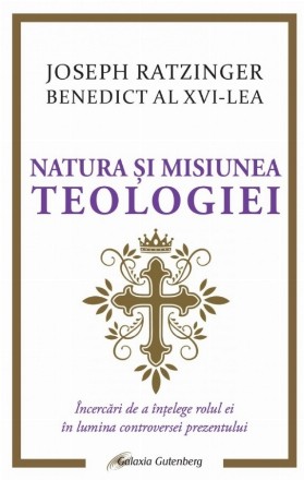 Natura şi misiunea teologiei : încercări de a înţelege rolul ei în lumina controversei prezentului