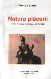 Natura placerii (Si alte eseuri de psihologie a afectivitatii)