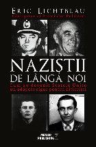 Nazistii de langa noi. Cum au devenit Statele Unite un adapost sigur pentru hitleristi