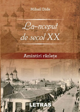 La-nceput de secol XX. Amintiri razlete