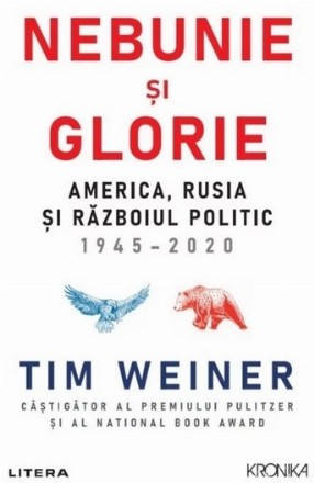 Nebunie si glorie. America, Rusia si Razboiul Politic 1945-2020