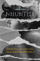 Neiubitele : Incestul - o capcană transgeneraţională