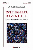 Înţelegerea divinului : de la Montaigne la Maine de Biran