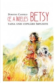 Ce a înţeles Betsy : taina unei copilării împlinite