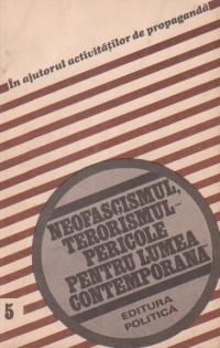 Neofascismul, terorismul - pericole pentru lumea contemporana