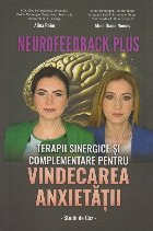Neurofeedback Plus : terapii sinergice şi complementare pentru vindecarea anxietăţii,studii de caz