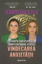 Neurofeedback Plus : terapii sinergice şi complementare pentru vindecarea anxietăţii,studii de caz