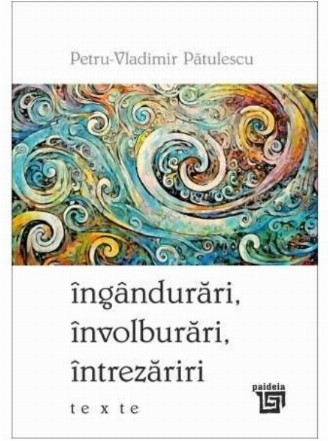 Îngândurări, învolburări, întrezăriri : texte