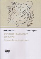 Îngrijiri paliative de bază : compendiu pentru studenţi