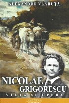 Nicolae Grigorescu : viaţa şi opera