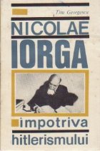 Nicolae Iorga impotriva hitlerismului