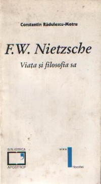 F. W. Nietzsche. Viata si filozofia sa