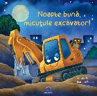 Noapte bună, micuţule excavator!