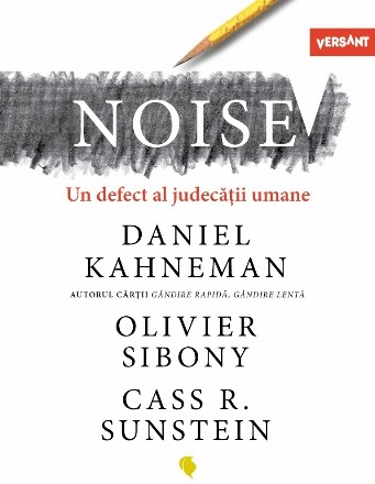 Noise. Un defect al judecatii umane