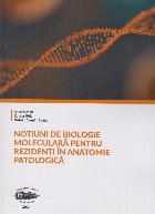 Noţiuni de biologie moleculară pentru rezidenţi în anatomie patologică