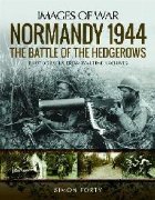 Normandy 1944: The Battle of the Hedgerows