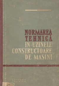 Normarea tehnica in uzinele constructoare de masini (traducere din limba rusa)