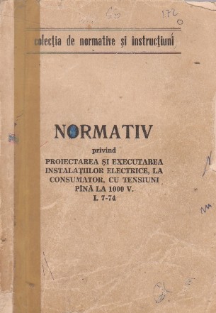 Normativ privind proiectarea si executarea instalatiilor electrice, la consumator, cu tensiuni pina la 1000 V. I. 7-74