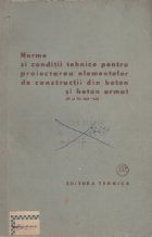 Norme si conditii tehnice pentru proiectarea elementelor de constructii din beton si beton armat