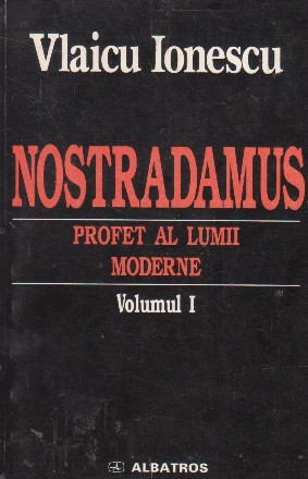 Nostradamus - profet al lumii moderne, Volumul I