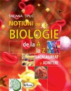 Notiuni de biologie de la A la Z pentru bacalaureat si admitere