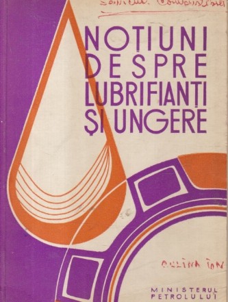 Notiuni despre lubrifianti si ungere, Editie 1968