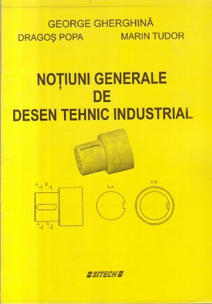 Notiuni Generale de Desen Tehnic Industrial