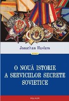 O nouă istorie a serviciilor secrete sovietice O nouă istorie a serviciilor secrete sovietice