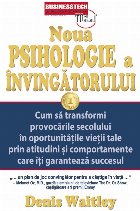 Noua psihologie a succesului : calităţi esenţiale ale învingătorului adaptat la tendinţele actuale