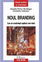 Noul branding: cum să construieşti capitalul unei mărci Noul branding: cum să construieşti capitalul unei mărci
