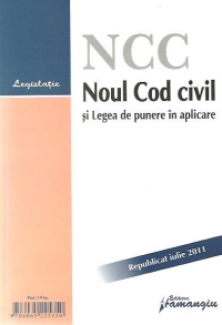 Noul Cod civil si Legea de punere in aplicare (in vigoare de la 1 octombrie 2011)