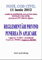 Noul Cod Civil - Reglementari privind punerea in aplicare - editia a III-a - 11 iunie 2012