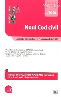 Noul Cod civil - Legislatie consolidata 16 septembrie 2013 - Editie Premium
