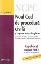 Noul Cod de procedura civila si Legea de punere in aplicare - Republicat august 2012 (M. Of. nr. 545 din 3 aug