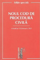 Noul Cod de procedura civila - Actualizat 18 februarie 2013 - Editie speciala