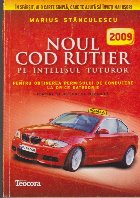 Noul Cod Rutier, 2009, pe intelesul tuturor - Pentru obtinerea permisului de conducere la orice categorie