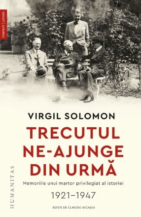 Însemnări inedite : memoriile politice ale lui Virgil Solomon,1921-1947