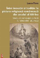 Între inovatie şi tradiţie în pictura religioasă românească din secolul al XIX‑lea : studiu de caz as