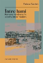 Între lumi : romanul românesc în sistemul literar modern