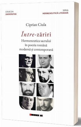 Între-zăriri : hermeneutica sacrului în poezia română modernă şi contemporană