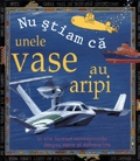 Nu stiam ca - Unele vase au aripi Nu stiam ca - Unele vase au aripi