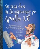 Nu ti-ai dori sa fii astronaut pe Apollo 13! - O misiune la care ai prefera sa nu participi
