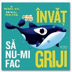 Învăţ să nu-mi fac griji Învăţ să nu-mi fac griji