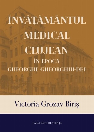 Învăţământul medical clujean în epoca Gheorghe Gheorghiu-Dej