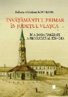 coperta Învăţământul primar în judeţul Vlaşca în a doua jumătate a secolului al XIX-lea